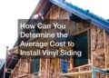 Exploring the Average Cost to Put Vinyl Siding on a House